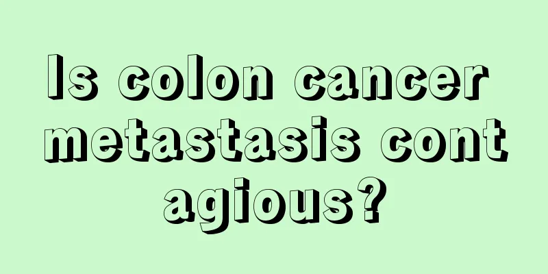 Is colon cancer metastasis contagious?
