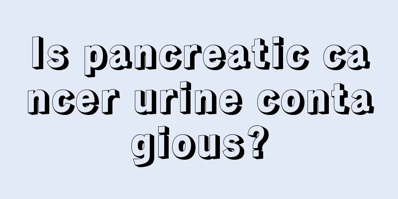 Is pancreatic cancer urine contagious?