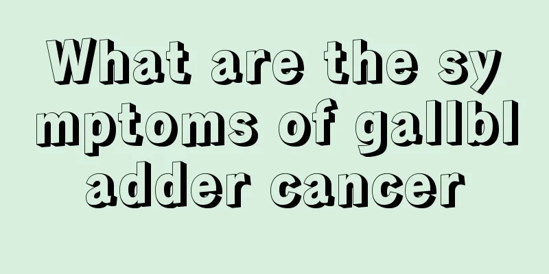 What are the symptoms of gallbladder cancer