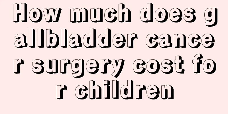How much does gallbladder cancer surgery cost for children