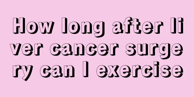 How long after liver cancer surgery can I exercise
