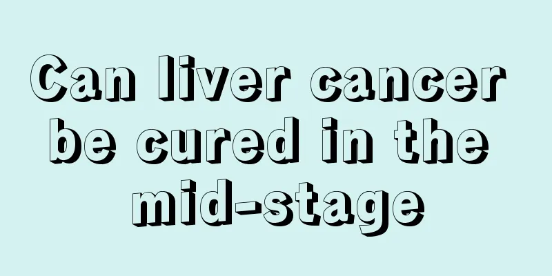 Can liver cancer be cured in the mid-stage