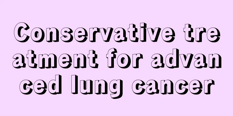 Conservative treatment for advanced lung cancer