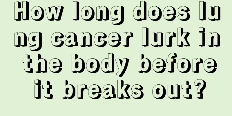 How long does lung cancer lurk in the body before it breaks out?