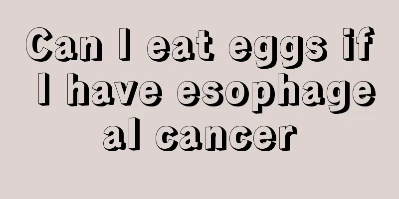 Can I eat eggs if I have esophageal cancer