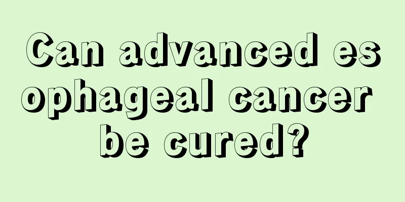 Can advanced esophageal cancer be cured?