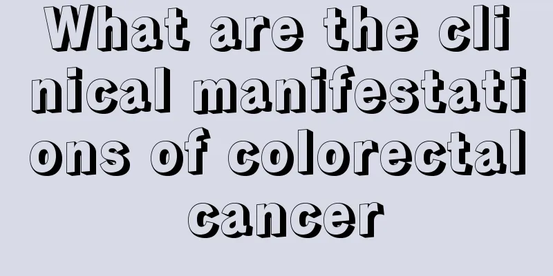 What are the clinical manifestations of colorectal cancer