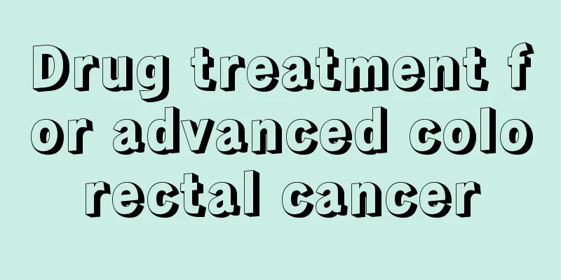 Drug treatment for advanced colorectal cancer