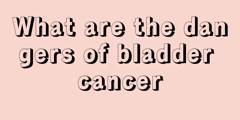 What are the dangers of bladder cancer