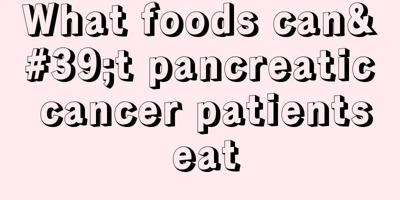 What foods can't pancreatic cancer patients eat