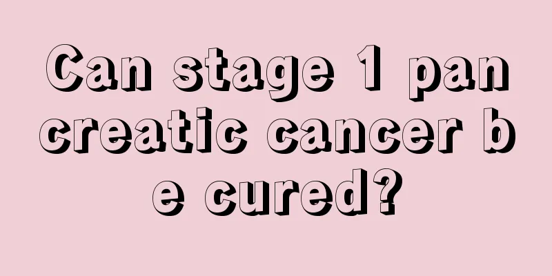 Can stage 1 pancreatic cancer be cured?
