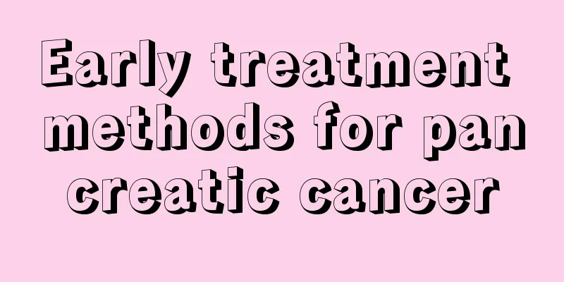 Early treatment methods for pancreatic cancer