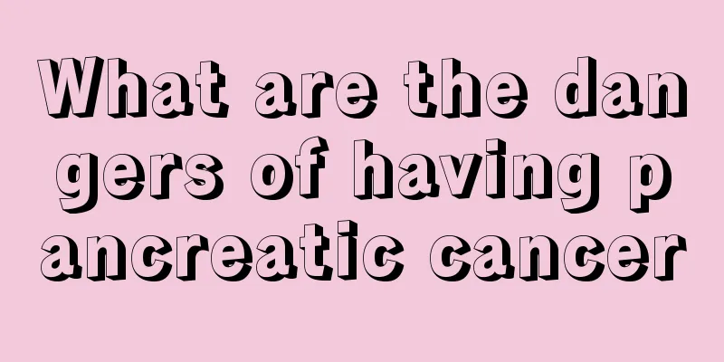 What are the dangers of having pancreatic cancer