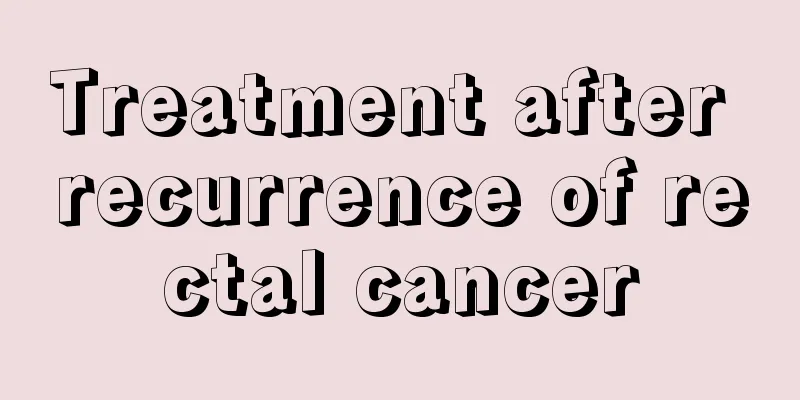Treatment after recurrence of rectal cancer