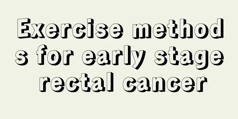 Exercise methods for early stage rectal cancer