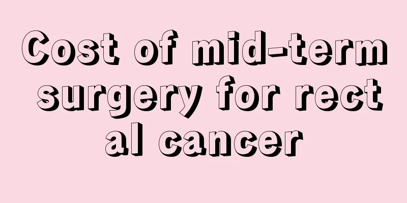 Cost of mid-term surgery for rectal cancer