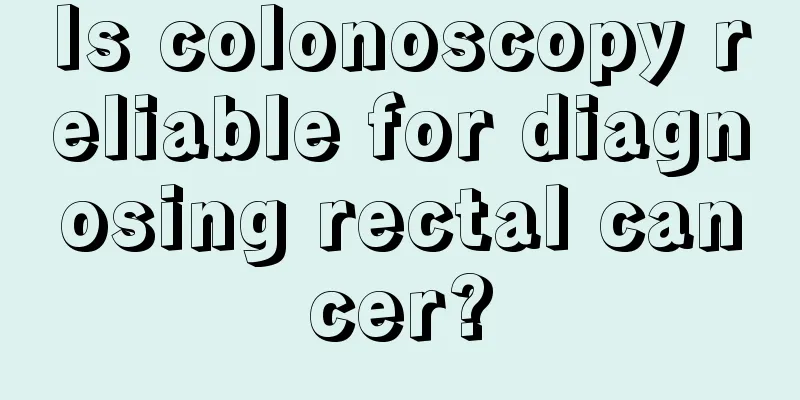 Is colonoscopy reliable for diagnosing rectal cancer?