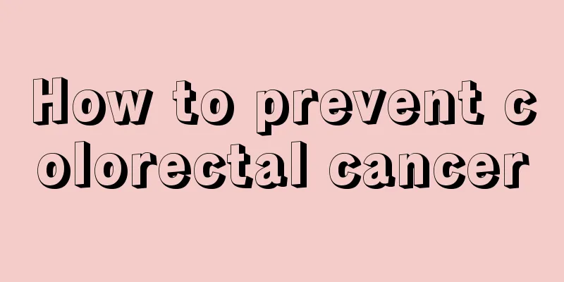 How to prevent colorectal cancer