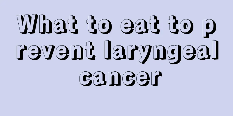 What to eat to prevent laryngeal cancer