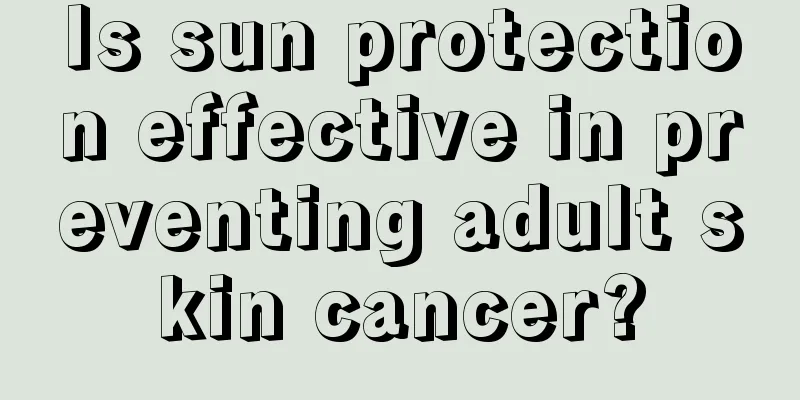Is sun protection effective in preventing adult skin cancer?