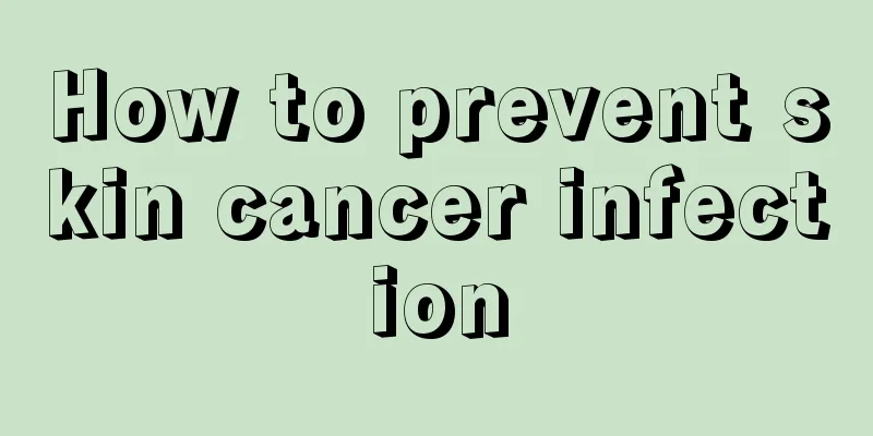 How to prevent skin cancer infection