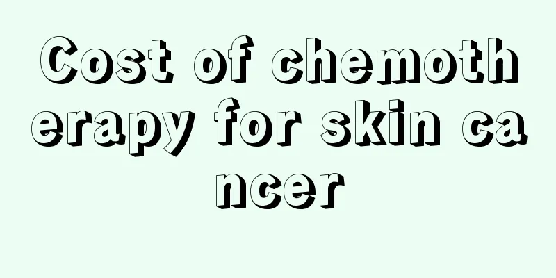 Cost of chemotherapy for skin cancer