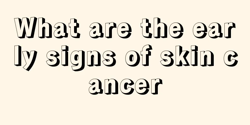 What are the early signs of skin cancer