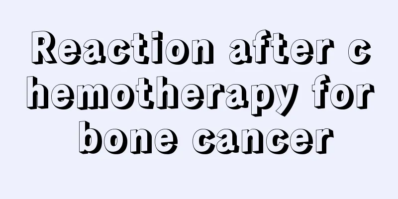 Reaction after chemotherapy for bone cancer