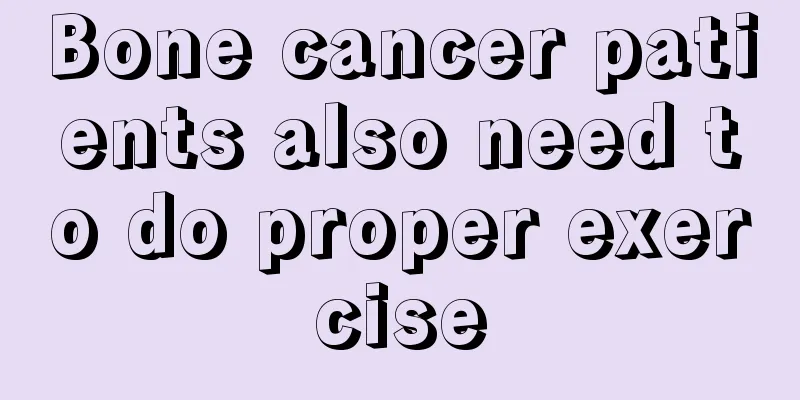 Bone cancer patients also need to do proper exercise