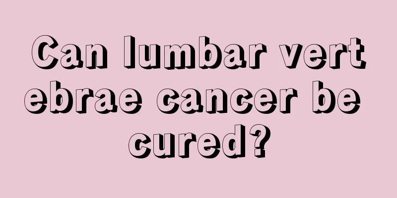 Can lumbar vertebrae cancer be cured?