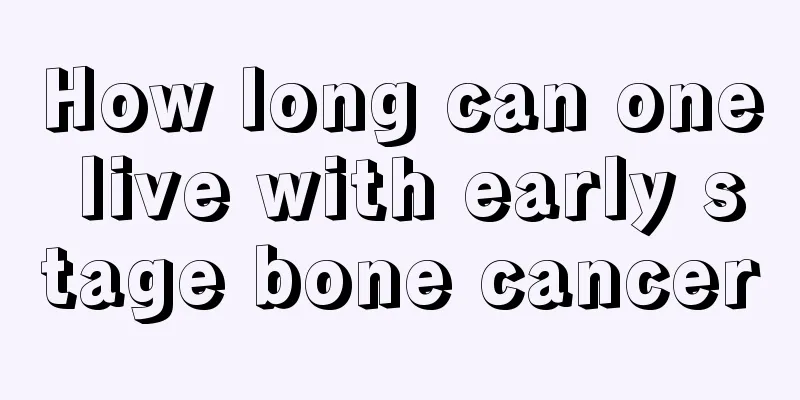 How long can one live with early stage bone cancer