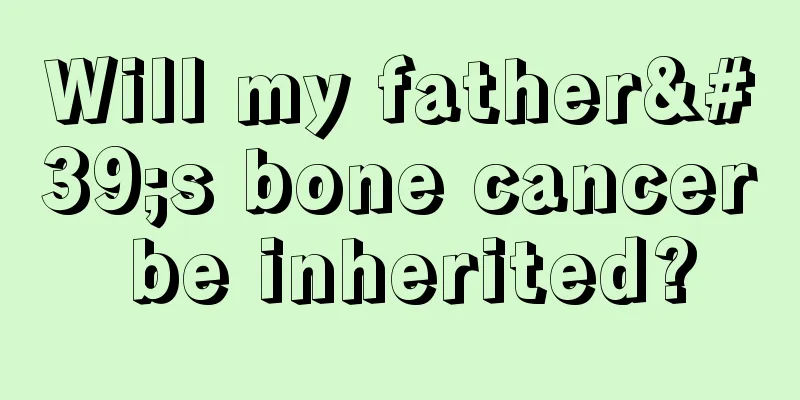 Will my father's bone cancer be inherited?