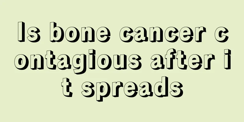 Is bone cancer contagious after it spreads