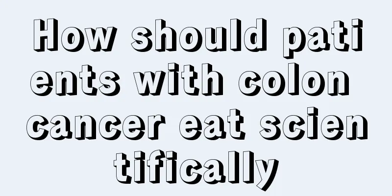 How should patients with colon cancer eat scientifically