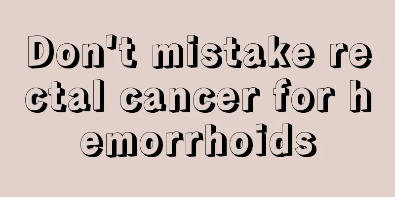 Don't mistake rectal cancer for hemorrhoids