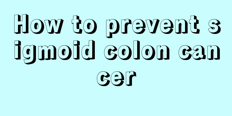 How to prevent sigmoid colon cancer