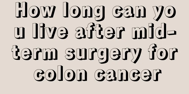 How long can you live after mid-term surgery for colon cancer