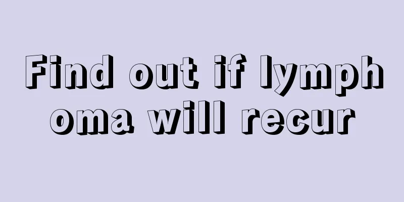 Find out if lymphoma will recur