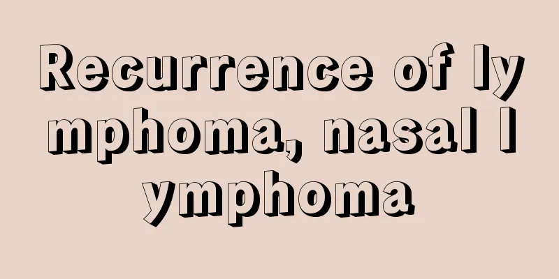 Recurrence of lymphoma, nasal lymphoma