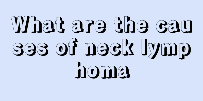 What are the causes of neck lymphoma