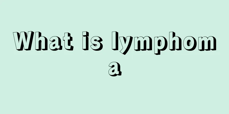 What is lymphoma