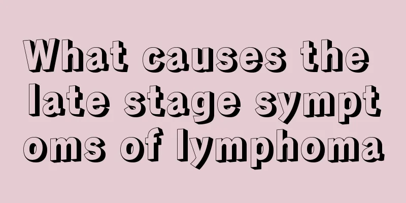 What causes the late stage symptoms of lymphoma