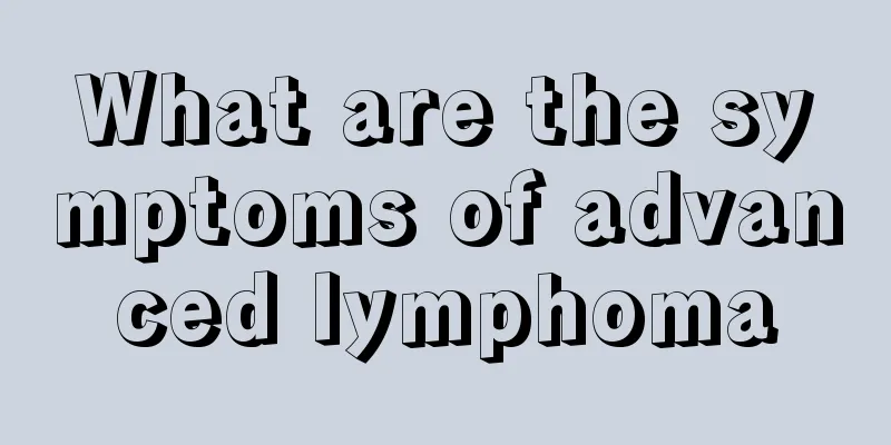 What are the symptoms of advanced lymphoma