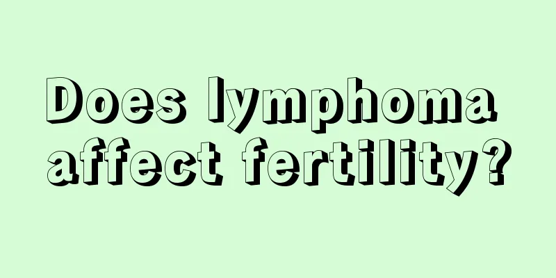 Does lymphoma affect fertility?