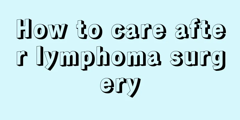 How to care after lymphoma surgery