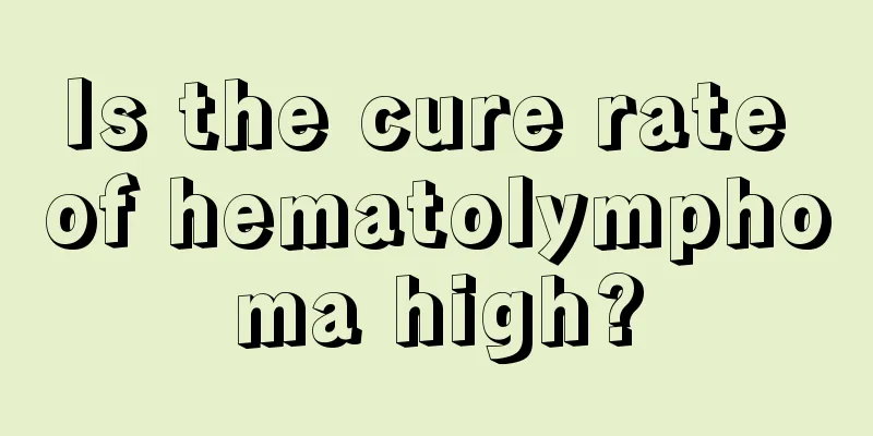 Is the cure rate of hematolymphoma high?
