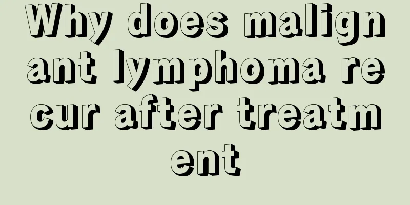 Why does malignant lymphoma recur after treatment