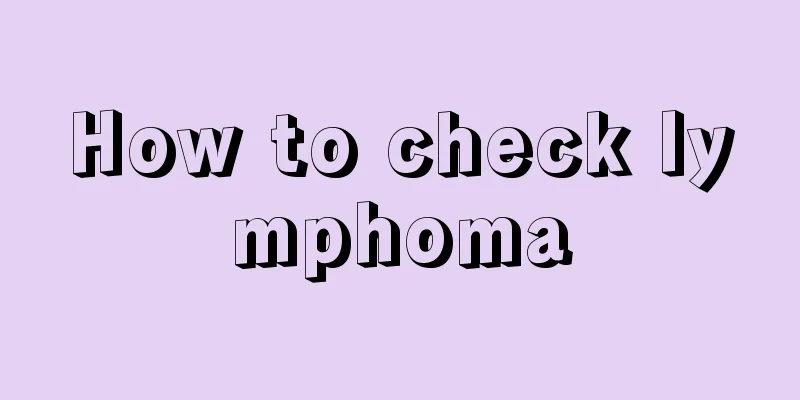 How to check lymphoma