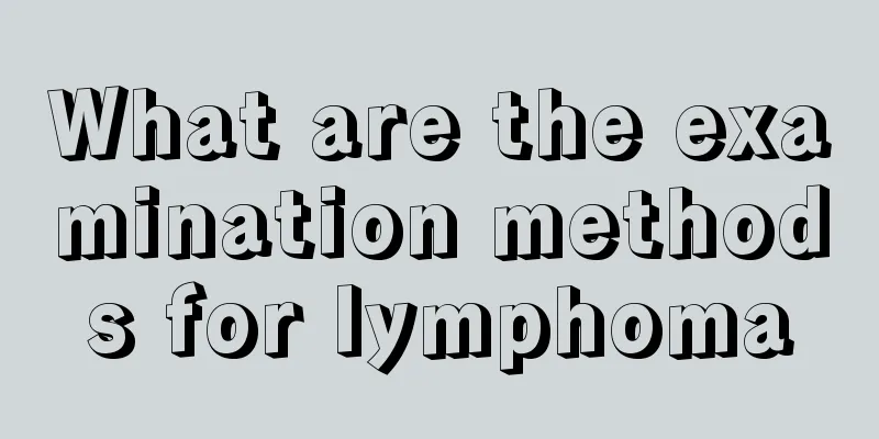 What are the examination methods for lymphoma
