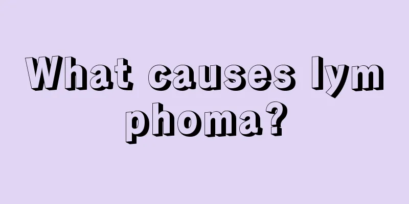 What causes lymphoma?